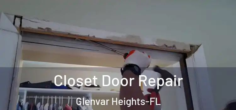 Closet Door Repair Glenvar Heights-FL